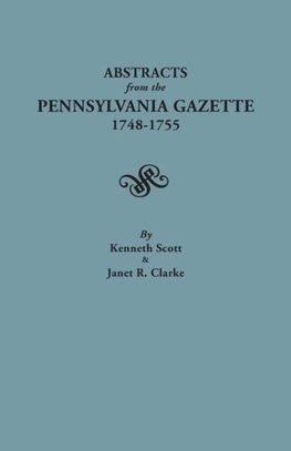 Abstracts from the Pennsylvania Gazette, 1748-1755