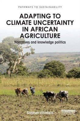 Whitfield, S: Adapting to Climate Uncertainty in African Agr