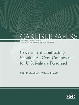 Government Contracting Should Be A Core Competence for U.S. Military Personnel