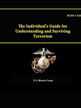 The Individual's Guide for Understanding and Surviving Terrorism - MCRP 3-02E