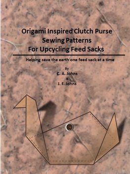 Origami Inspired Clutch Purse Sewing Patterns for Upcycling Feed Sacks