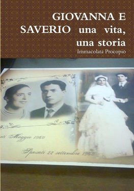 GIOVANNA E  SAVERIO  una  vita, una storia