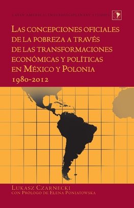 Las concepciones oficiales de la pobreza a través de las transformaciones económicas y políticas en México y Polonia.  1980-2012