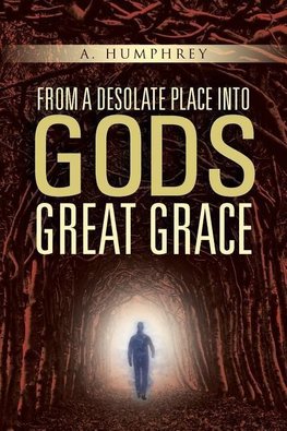 From a desolate place into God's great Grace