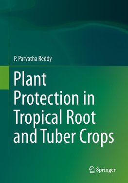 Plant Protection in Tropical Root and Tuber Crops