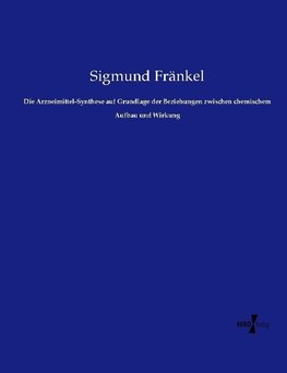 Die Arzneimittel-Synthese auf Grundlage der Beziehungen zwischen chemischem Aufbau und Wirkung