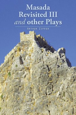 Masada Revisited III and other Plays