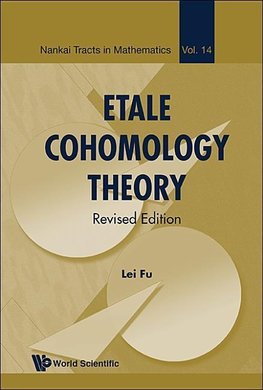 Lei, F:  Etale Cohomology Theory (Revised Edition)