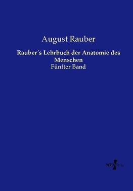 Rauber´s Lehrbuch der Anatomie des Menschen