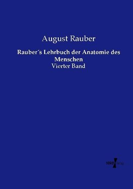 Rauber´s Lehrbuch der Anatomie des Menschen