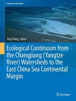 Ecological Continuum from the Changjiang (Yangtze River) Watersheds to the East China Sea Continental Margin