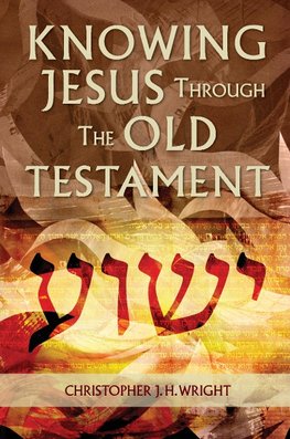 Knowing Jesus Through the Old Testament