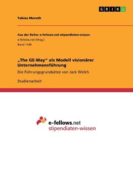 "The GE-Way" als Modell visionärer Unternehmensführung