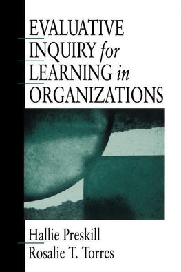 Preskill, H: Evaluative Inquiry for Learning in Organization