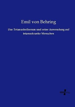 Das Tetanusheilserum und seine Anwendung auf tetanuskranke Menschen