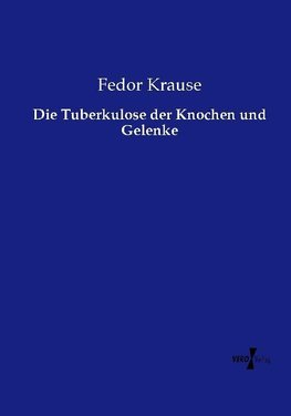 Die Tuberkulose der Knochen und Gelenke