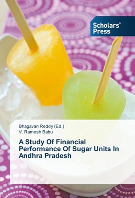 A Study Of Financial Performance Of Sugar Units In Andhra Pradesh