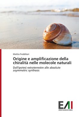 Origine e amplificazione della chiralità nelle molecole naturali