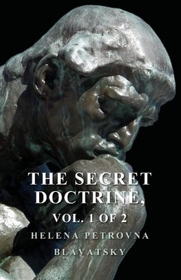 The Secret Doctrine - The Synthesis of Science, Religion, and Philosophy - Volume I. Cosmogenesis, Section II.