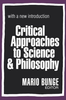 Bunge, M: Critical Approaches to Science and Philosophy