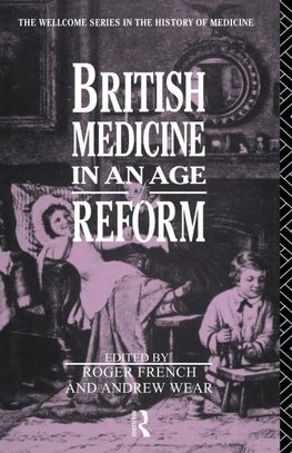 British Medicine in an Age of Reform