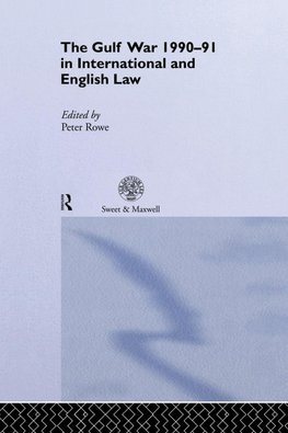 The Gulf War 1990-91 in International and English Law