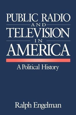 Engelman, R: Public Radio and Television in America