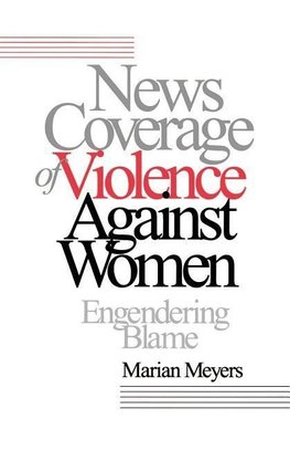 Meyers, M: News Coverage of Violence against Women