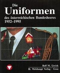 Die Fahrzeuge, Flugzeuge, Uniformen und Waffen des österreichischen Bundesheeres von 1918 - heute