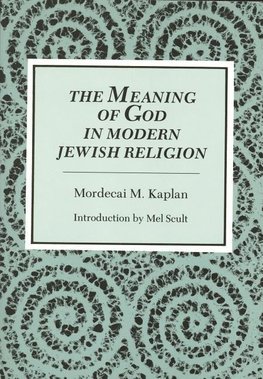 Kaplan, M:  The Meaning of God in the Modern Jewish Religion