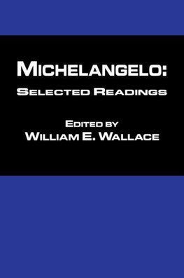 Wallace, W: Michaelangelo: Selected Readings