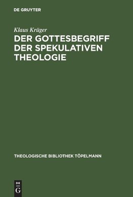 Der Gottesbegriff der spekulativen Theologie