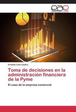 Toma de decisiones en la administración financiera de la Pyme