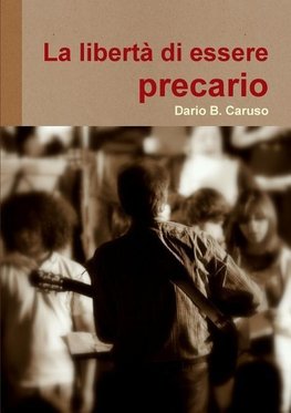 La libertà di essere precario