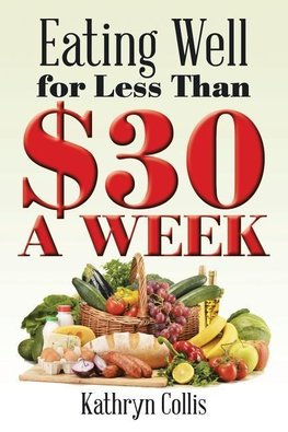 Eating Well for Less Than $30 a Week