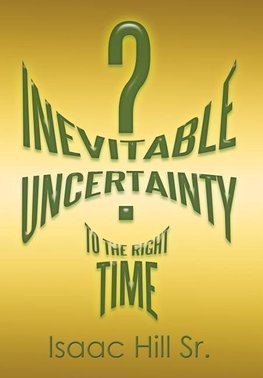 Inevitable Uncertainty