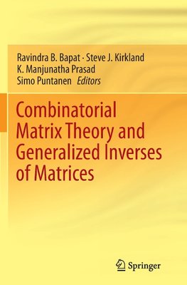 Combinatorial Matrix Theory and Generalized Inverses of Matrices