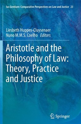 Aristotle and The Philosophy of Law: Theory, Practice and Justice