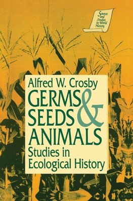 Crosby, A: Germs, Seeds and Animals: Studies in Ecological H