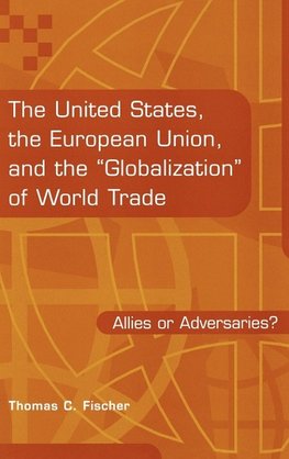 The United States, the European Union, and the Globalization of World Trade