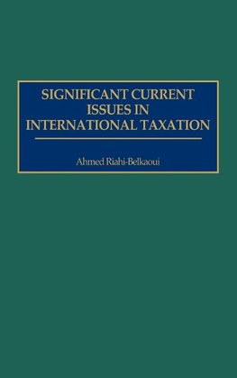 Significant Current Issues in International Taxation