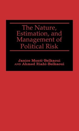 The Nature, Estimation, and Management of Political Risk