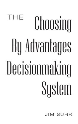 The Choosing By Advantages Decisionmaking System