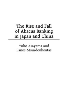 The Rise and Fall of Abacus Banking in Japan and China