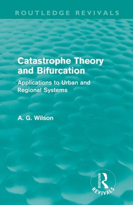 Wilson, A: Catastrophe Theory and Bifurcation (Routledge Rev