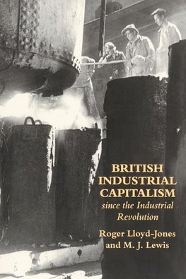 Lloyd-Jones, R: British Industrial Capitalism Since The Indu