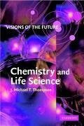 Thompson, J: Visions of the Future: Chemistry and Life Scien
