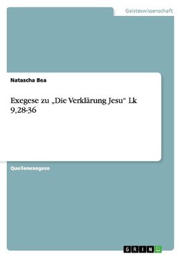 Exegese zu "Die Verklärung Jesu" Lk 9,28-36