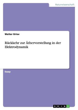 Rückkehr zur Äthervorstellung in der Elektrodynamik