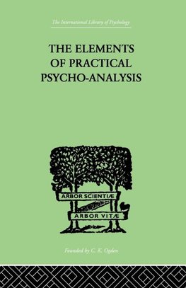 The Elements Of Practical Psycho-Analysis